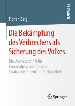 Die Bekämpfung des Verbrechers als Sicherung des Volkes von Berg,  Florian