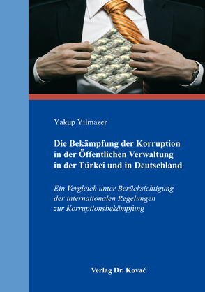 Die Bekämpfung der Korruption in der Öffentlichen Verwaltung in der Türkei und in Deutschland von Yılmazer,  Yakup