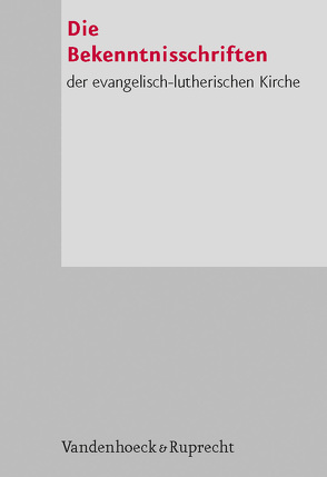 Die Bekenntnisschriften der Evangelisch-Lutherischen Kirche von Kirchenamt der EKD