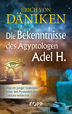 Die Bekenntnisse des Ägyptologen Adel H. von Däniken,  Erich von