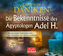 Die Bekenntnisse des Ägyptologen Adel H. – Hörbuch von Däniken,  Erich von