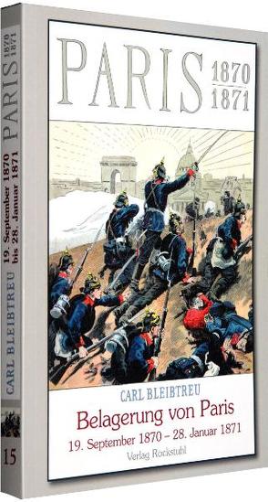 Die Belagerung von Paris vom 19. September 1870 bis zum 28. Januar 1871 von Bleibtreu,  Carl, Speyer,  Christian