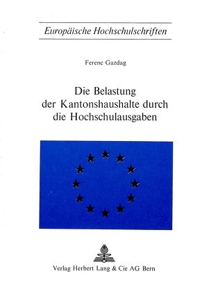 Die Belastung der Kantonshaushalte durch die Hochschulausgaben von Gazdag,  Ferenc