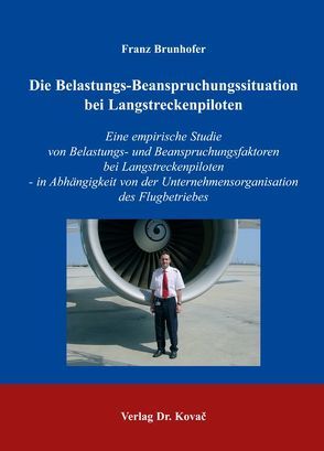 Die Belastungs-Beanspruchungssituation bei Langstreckenpiloten von Brunhofer,  Franz