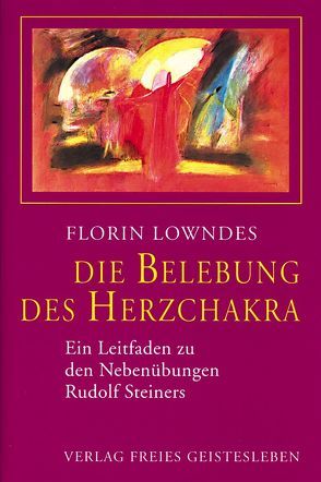 Die Belebung des Herzchakra von Lowndes,  Florin, Weyand,  Sylvia