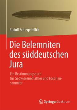 Die Belemniten des süddeutschen Jura von Schlegelmilch,  Rudolf