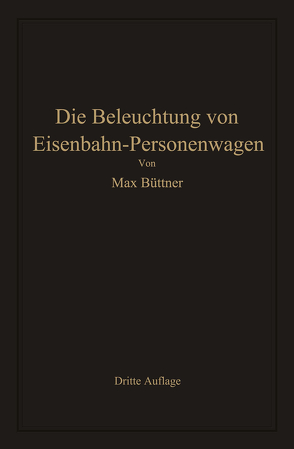 Die Beleuchtung von Eisenbahn-Personenwagen von Büttner,  Max