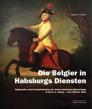 Die Belgier in Habsburgs Diensten von Colson,  Bruno, Lierneux,  Pierre