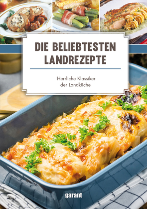 Die beliebtesten Landrezepte – von garant Verlag GmbH