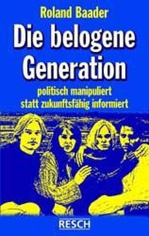 Die belogene Generation von Baader,  Roland