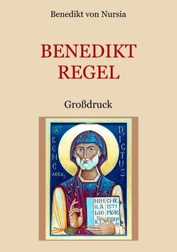 Die Benediktregel. Regel des heiligen Vaters Benedikt im Großdruck. von Nursia,  Benedikt von