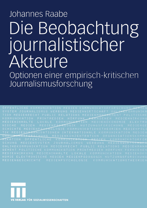 Die Beobachtung journalistischer Akteure von Raabe,  Johannes