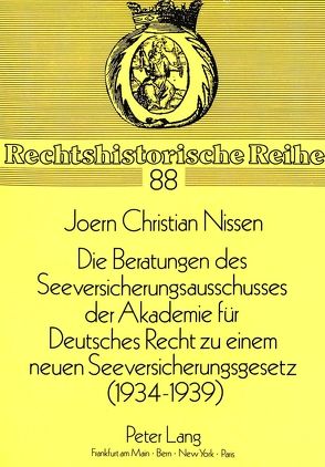 Die Beratungen des Seeversicherungsausschusses der Akademie für Deutsches Recht zu einem neuen Seeversicherungsgesetz (1934-1939) von Nissen,  Joern Christian