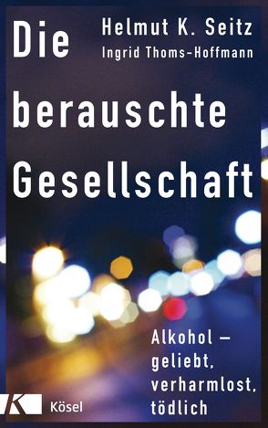 Die berauschte Gesellschaft von Seitz,  Helmut K., Thoms-Hoffmann,  Ingrid