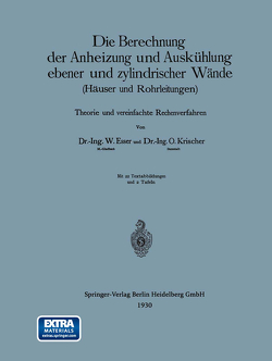 Die Berechnung der Anheizung und Auskühlung ebener und zylindrischer Wände (Häuser und Rohrleitungen) von Esser,  Wilhelm, Krischer,  Otto