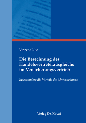 Die Berechnung des Handelsvertreterausgleichs im Versicherungsvertrieb von Lilje,  Vinzent