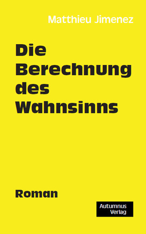 Die Berechnung des Wahnsinns von Jimenez,  Matthieu