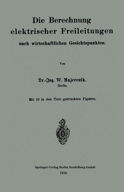 Die Berechnung elektrischer Freileitungen nach wirtschaftlichen Gesichtspunkten von Majerczik,  Wilhelm