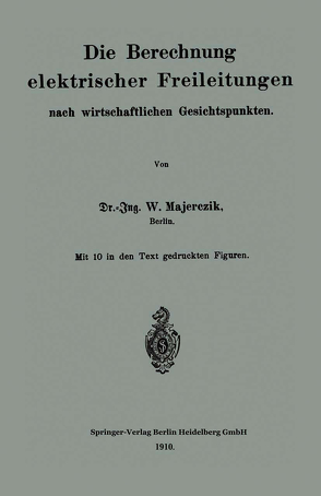 Die Berechnung elektrischer Freileitungen nach wirtschaftlichen Gesichtspunkten von Majerczik,  Wilhelm