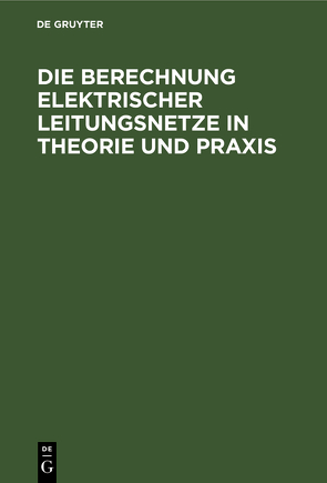 Die Berechnung Elektrischer Leitungsnetze in Theorie und Praxis von Feldmann,  Cl. P., Herzog,  Josef