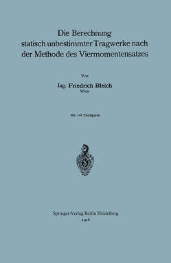 Die Berechnung statisch unbestimmter Tragwerke nach der Methode des Viermomentensatzes von Bleich,  Friedrich