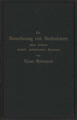 Die Berechnung von Steifrahmen nebst anderen statisch unbestimmten Systemen von Björnstad,  Ejnar