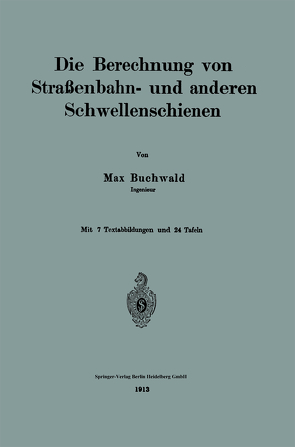 Die Berechnung von Straßenbahn- und anderen Schwellenschienen von Buchwald,  Max