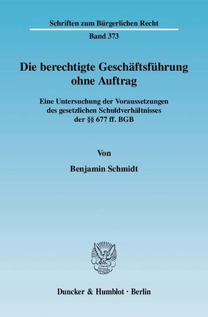 Die berechtigte Geschäftsführung ohne Auftrag. von Schmidt,  Benjamin