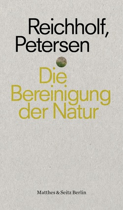 Die Bereinigung der Natur von Reichholf,  Josef H.