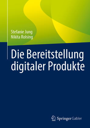 Die Bereitstellung digitaler Produkte von Jung,  Stefanie, Rolsing,  Nikita