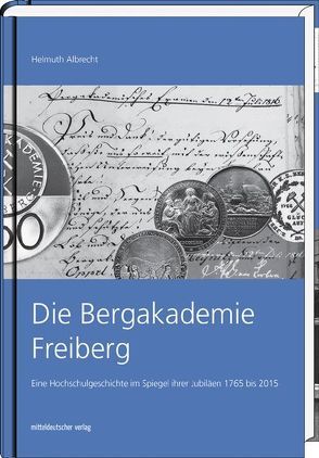 Die Bergakademie Freiberg von Albrecht,  Helmuth