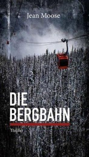 Die Bergbahn von Moose,  Jean