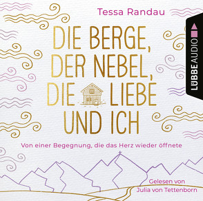 Die Berge, der Nebel, die Liebe und ich von Randau,  Tessa, Tettenborn,  Julia von