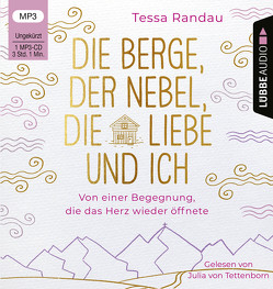 Die Berge, der Nebel, die Liebe und ich von Randau,  Tessa, Tettenborn,  Julia von