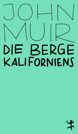 Die Berge Kaliforniens von Brôcan,  Jürgen, Muir,  John, Schalansky,  Judith