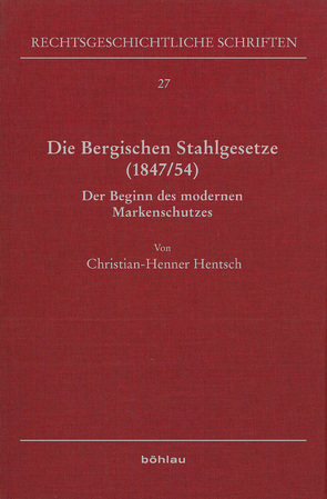 Die Bergischen Stahlgesetze (1847/54) von Hentsch,  Christian-Henner