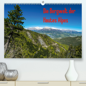 Die Bergwelt der Hautes Alpes (Premium, hochwertiger DIN A2 Wandkalender 2021, Kunstdruck in Hochglanz) von N.,  N.