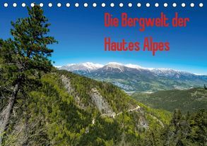 Die Bergwelt der Hautes Alpes (Tischkalender 2019 DIN A5 quer) von N.,  N.