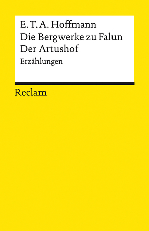 Die Bergwerke zu Falun. Der Artushof von Hoffmann,  E T A, Liebrand,  Claudia