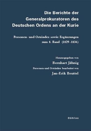 Die Berichte der Generalprokuratoren des Deutschen Ordens an der Kurie von Beuttel,  Jan-Erik, Jähnig,  Bernhart