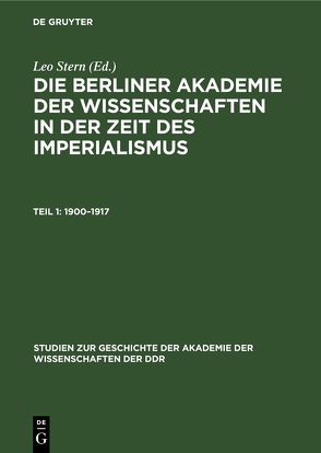 Die Berliner Akademie der Wissenschaften in der Zeit des Imperialismus / 1900–1917 von Grau,  Conrad