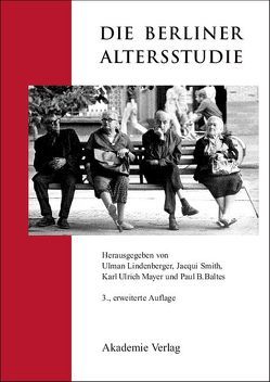 Die Berliner Altersstudie von Baltes,  Paul B., Lindenberger,  Ulman, Mayer,  Karl Ulrich, Smith,  Jacqui