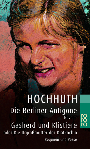 Die Berliner Antigone / Gasherd und Klistiere oder Die Urgroßmutter der Diätköchin von Heepe,  Hans Georg, Hochhuth,  Rolf, Raddatz,  Fritz J.