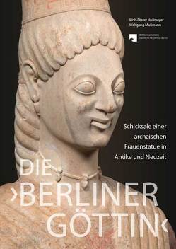 Die ‚Berliner Göttin‘ – Schicksale einer archaischen Frauenstatue in Antike und Neuzeit von Brinkmann,  Ulrike, Brinkmann,  Vinzenz, Germann,  Klaus, Heilmeyer,  Wolf-Dieter, Maßmann,  Wolfgang, Piening,  Heinrich