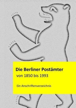 Die Berliner Postämter von 1850 bis 1993 von Stamm,  Klaus-Dieter