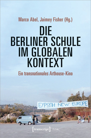 Die Berliner Schule im globalen Kontext von Abel,  Marco, Djordjevic,  Valentina, Fisher,  Jaimey