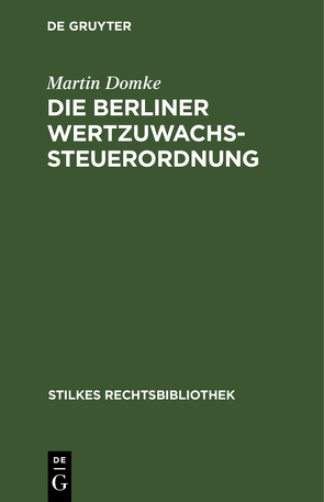 Die Berliner Wertzuwachssteuerordnung von Domke,  Martin