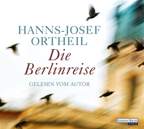 Die Berlinreise von Ortheil,  Hanns-Josef