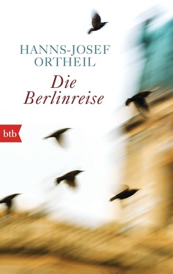 Die Berlinreise von Ortheil,  Hanns-Josef