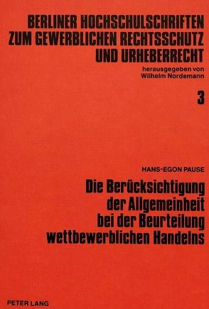 Die Berücksichtigung der Allgemeinheit bei der Beurteilung wettbewerblichen Handelns von Pause,  Hans-Egon